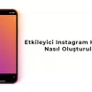 Etkileyici Instagram Hikayeleri Nasıl Oluşturulur?