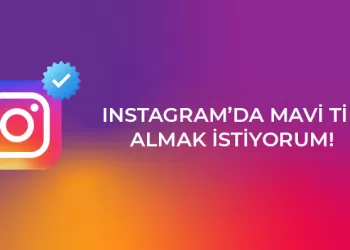 Instagram’da Mavi Tik Almak İstiyorum!
