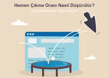 Hemen Çıkma Oranı Nasıl Düşürülür? – Ziyaretçilerinizi Kaçırmayın!