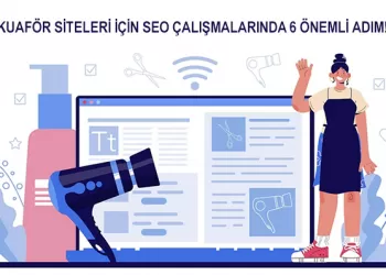 Kuaför Siteleri İçin SEO Çalışmalarında 6 Önemli Adım!