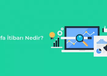 Sayfa İtibarı Nedir? SEO Çalışmalarını Nasıl Etkiler?