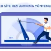 Web Sitem Çok Yavaş Açılıyor Ne Yapacağım? - Web Site Hızı Artırma Yöntemleri